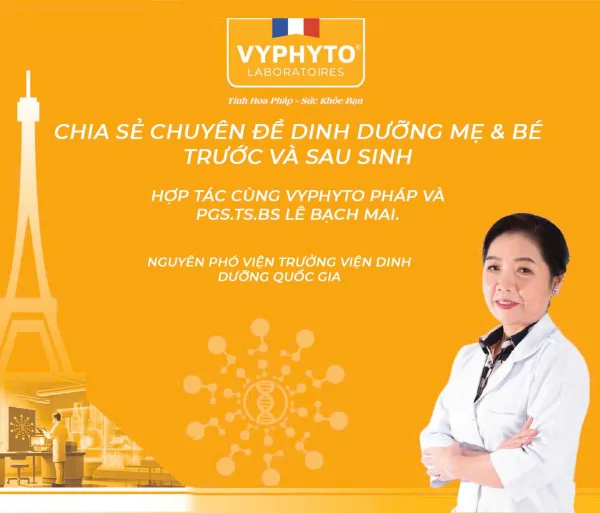 Chia Sẻ Chuyên Đề Dinh Dưỡng Mẹ & Bé Trước và Sau Sinh – Hợp Tác Cùng Vyphyto Pháp và PGS.TS.BS Lê Bạch Mai.